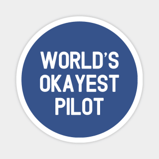World's Okayest Pilot #3 Gift For Pilot T-Shirt Magnet